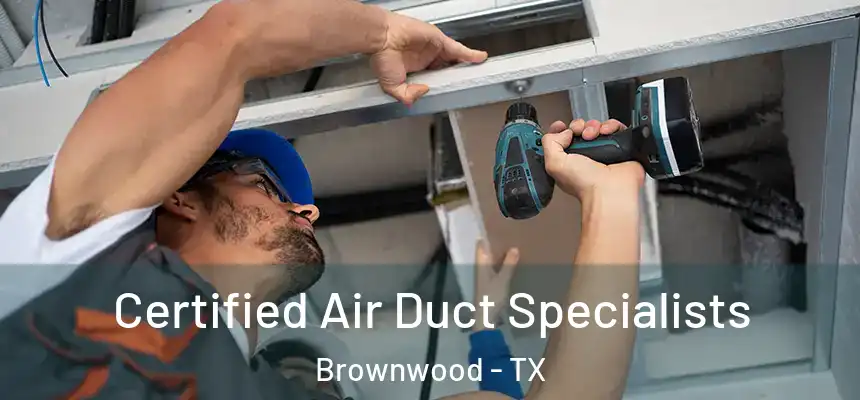  Certified Air Duct Specialists Brownwood - TX