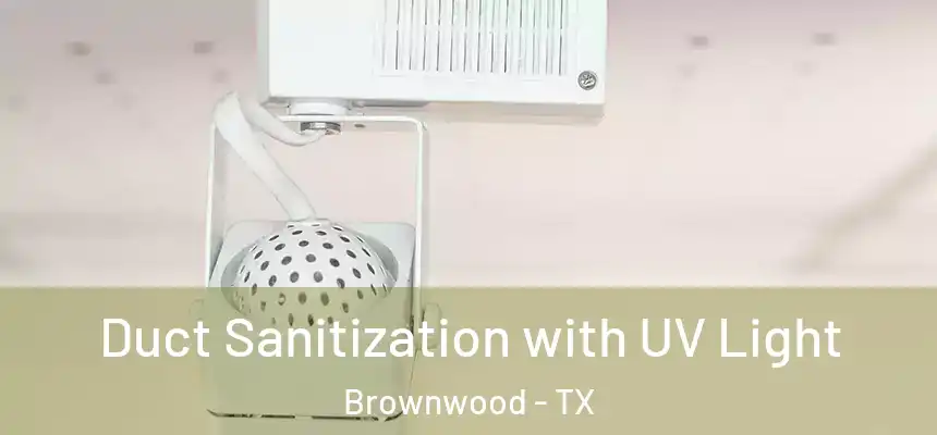  Duct Sanitization with UV Light Brownwood - TX