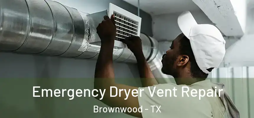  Emergency Dryer Vent Repair Brownwood - TX