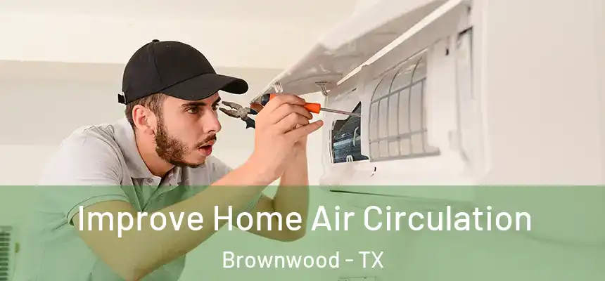  Improve Home Air Circulation Brownwood - TX