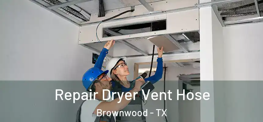  Repair Dryer Vent Hose Brownwood - TX