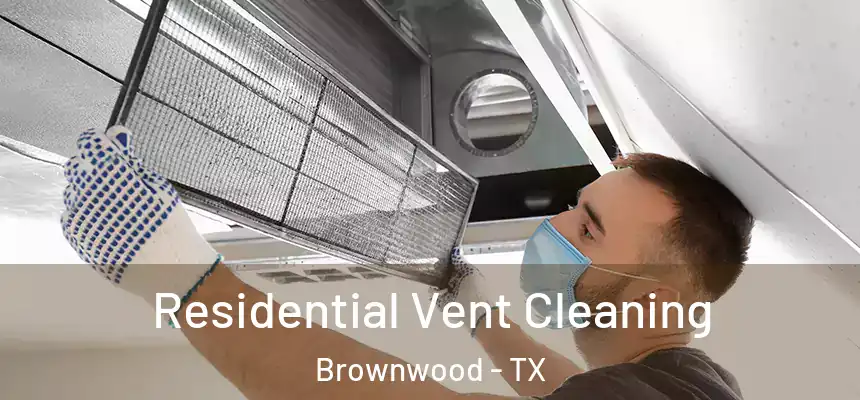  Residential Vent Cleaning Brownwood - TX