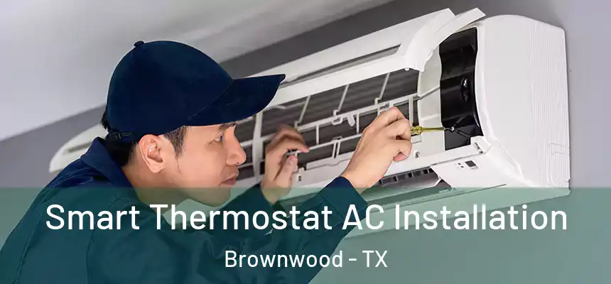 Smart Thermostat AC Installation Brownwood - TX